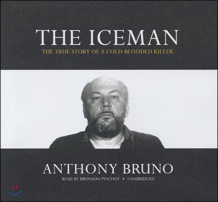 The Iceman: The True Story of a Cold-Blooded Killer