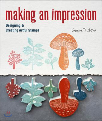 Making an Impression: Designing &amp; Creating Artful Stamps