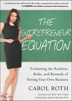 The Entrepreneur Equation: Evaluating the Realities, Risks, and Rewards of Having Your Own Business