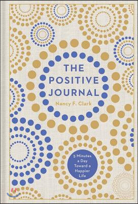The Positive Journal: 5 Minutes a Day Toward a Happier Life Volume 4