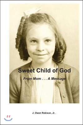 Sweet Child of God: From Mom . . . a Message