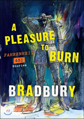 A Pleasure to Burn: Fahrenheit 451 Stories