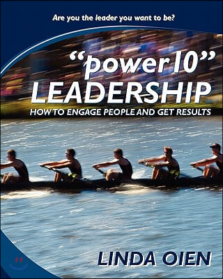 &quot;power10&quot; LEADERSHIP: How to Engage People and Get Results