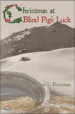Christmas at Blind Pig&#39;s Luck: A Novel of the Gold Camps