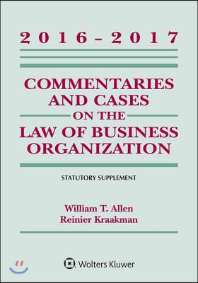 Commentaries and Cases on the Law of Business Organizations: 2016-2017 Statutory Supplement