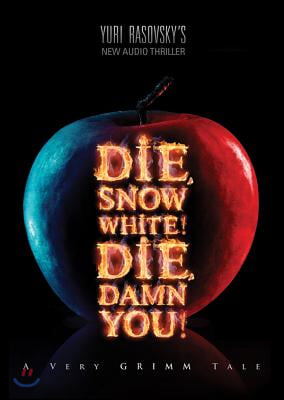 Die, Snow White! Die, Damn You!: A Very Grimm Tale