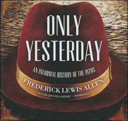 Only Yesterday: An Informal History of the 1920s