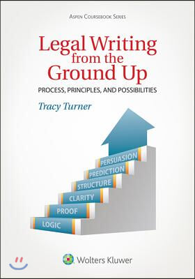 Legal Writing from the Ground Up: Process, Principles, and Possibilities