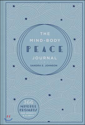 The Mind-Body Peace Journal: 366 Mindful Prompts for Serenity and Clarity Volume 5