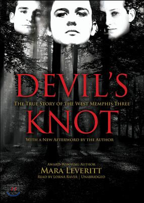 Devil&#39;s Knot: The True Story of the West Memphis Three