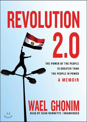 Revolution 2.0: The Power of the People Is Greater Than the People in Power, a Memoir