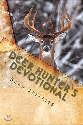 Deer Hunter's Devotional: Hunting for the Heart of God