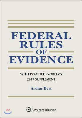 Federal Rules of Evidence With Practice Problems 2017