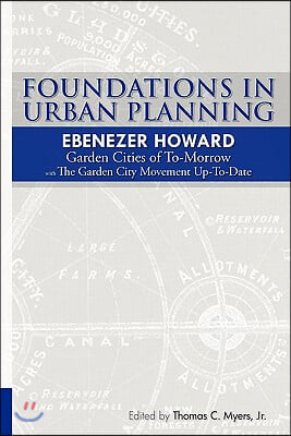 Foundations in Urban Planning - Ebenezer Howard: Garden Cities of To-Morrow &amp; the Garden City Movement Up-To-Date