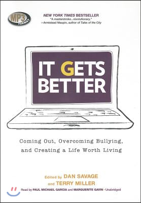 It Gets Better: Coming Out, Overcoming Bullying, and Creating a Life Worth Living