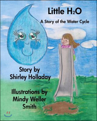 Little H 2 O: A Story About the Rain Cycle