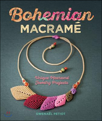 Bohemian Macrame: Unique Macrame Jewelry Projects