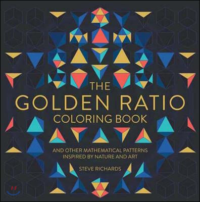 The Golden Ratio Coloring Book: And Other Mathematical Patterns Inspired by Nature and Art