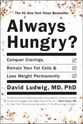 Always Hungry?: Conquer Cravings, Retrain Your Fat Cells, and Lose Weight Permanently