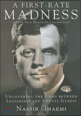 A First-Rate Madness: Uncovering the Links Between Leadership and Mental Illness