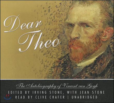 Dear Theo Lib/E: The Autobiography of Vincent Van Gogh