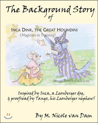 The Background Story of Inca Dink, The Great Houndini (Magician in Training)