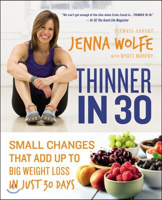 Thinner in 30: Small Changes That Add Up to Big Weight Loss in Just 30 Days