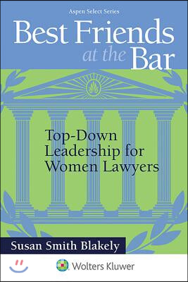 Best Friends at the Bar: Top-Down Leadership for Women