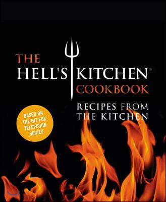 The Hell&#39;s Kitchen Cookbook: Recipes from the Kitchen