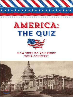 America: The Quiz: How Well Do You Know Your Country?