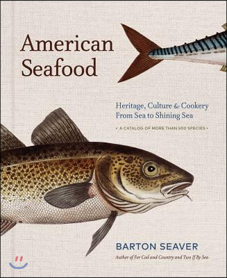 American Seafood: Heritage, Culture &amp; Cookery from Sea to Shining Sea