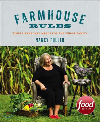 Farmhouse Rules: Simple, Seasonal Meals for the Whole Family