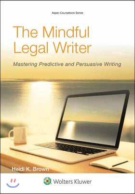 Mindful Legal Writer: Mastering Predictive and Persuasive Writing [Connected eBook with Study Center]