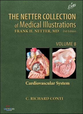 The Netter Collection of Medical Illustrations: Cardiovascular System: Volume 8