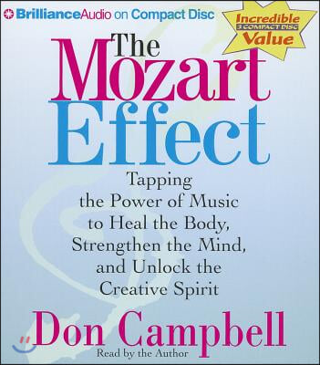 The Mozart Effect: Tapping the Power of Music to Heal the Body, Stregthen the Mind, and Unlock the Creative Spirit