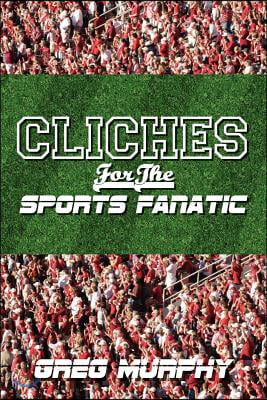 Cliches For The Sports Fanatic