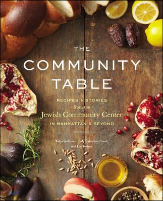 The Community Table: Recipes &amp; Stories from the Jewish Community Center in Manhattan &amp; Beyond