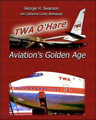 TWA O&#39;Hare Aviation&#39;s Golden Age