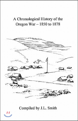 A Chronological History of the Oregon War - 1850-1878