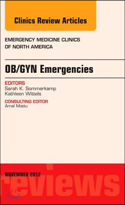 Ob/GYN Emergencies, an Issue of Emergency Medicine Clinics: Volume 30-4