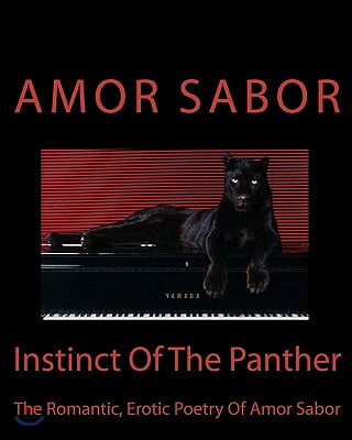 Instinct Of The Panther: The Romantic Poetry Of Amor Sabor