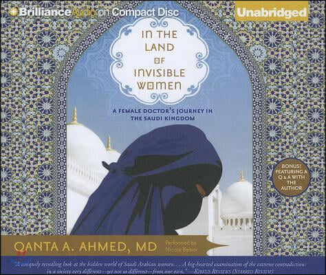 In the Land of Invisible Women: A Female Doctor&#39;s Journey in the Saudi Kingdom