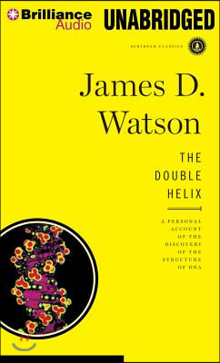 The Double Helix: A Personal Account of the Discovery of the Structure of DNA