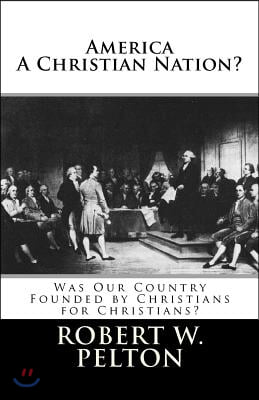 America A Christian Nation? Was Our Country Founded by Christians for Christians?: Special Collector&#39;s Edition