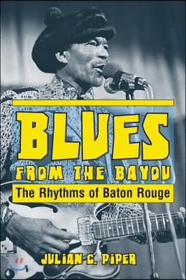 Blues from the Bayou: The Rhythms of Baton Rouge