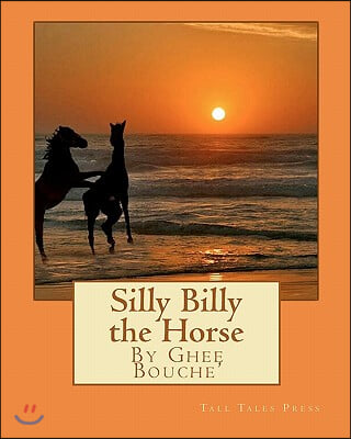 Silly Billy the Horse: Silly Billy the Horse