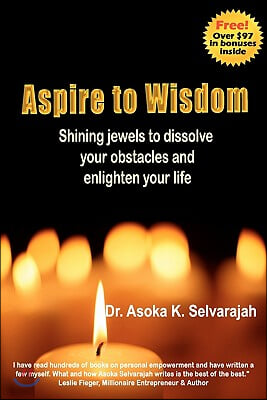 Aspire to Wisdom: Shining Jewels to Dissolve Your Obstacles &amp; Enlighten Your Life