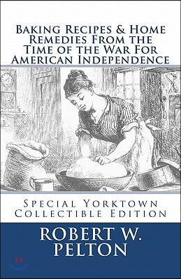 Baking Recipes &amp; Home Remedies from the Time of the War for American Independence