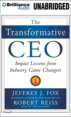 The Transformative CEO: Impact Lessons from Industry Game Changers