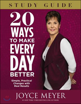 20 Ways to Make Every Day Better: Simple, Practical Changes with Real Results